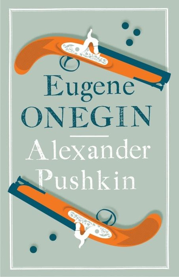 EVERGREENS - EUGENE ONEGIN - NEWLY TRANSLATED AND ANNOTATED - DUAL-LANGUAGE EDITION (ALMA CLASSICS E