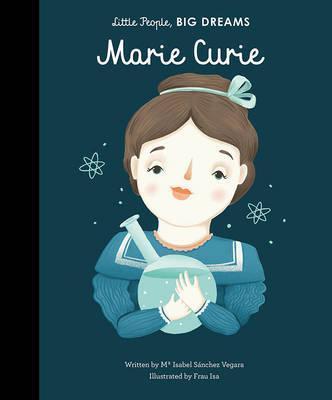 LITTLE PEOPLE BIG DREAMS MARIE CURIE /ANGLAIS