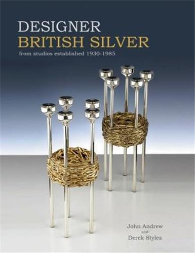 DESIGNER BRITISH SILVER FROM STUDIOS ESTABLISHED 1930-1985 /ANGLAIS