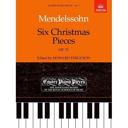FELIX MENDELSSOHN: SIX CHRISTMAS PIECES OP.72 PIANO