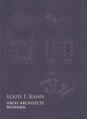 GREAT ARCHITECTS REDRAWN : LOUIS I. KAHN /ANGLAIS