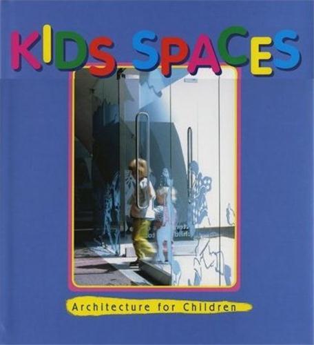 KIDS' SPACES - ARCHITECTURE FOR CHILDREN /ANGLAIS