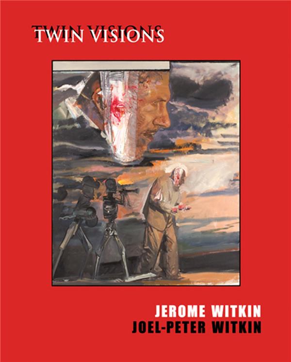 JEROME WITKIN & JOEL-PETER WITKIN : TWIN VISIONS /ANGLAIS