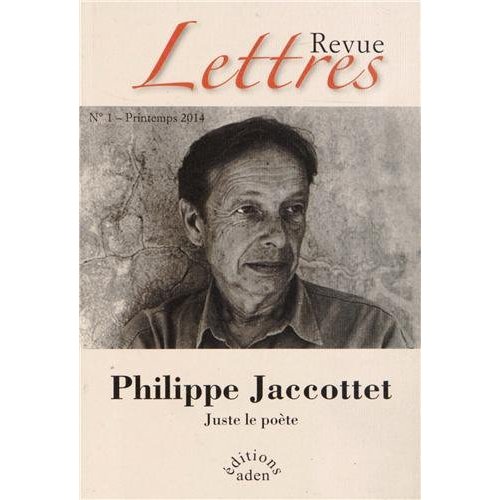 REVUE LETTRES N  1, PRINTEMPS 2014 - PHILIPPE JACCOTTET - JUSTE LE POETE