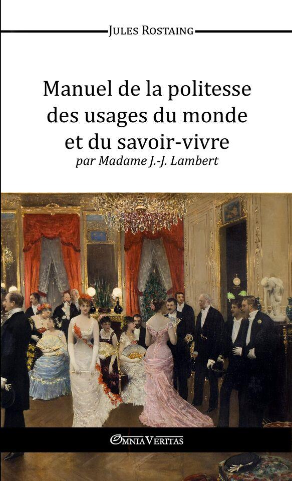 MANUEL DE LA POLITESSE DES USAGES DU MONDE ET DU SAVOIR VIVRE