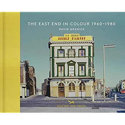 THE EAST END IN COLOUR 1860-1980