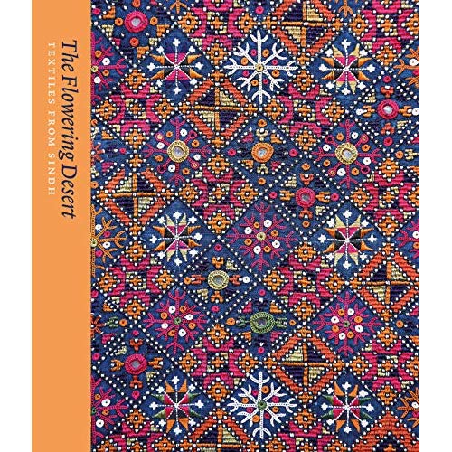 THE FLOWERING DESERT: TEXTILES FROM SINDH