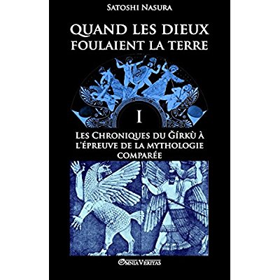QUAND LES DIEUX FOULAIENT LA TERRE I LES CHRONIQUES DU GIRKU A L'EPREUVE DE LA MYTHOLOGIE COMPAREE