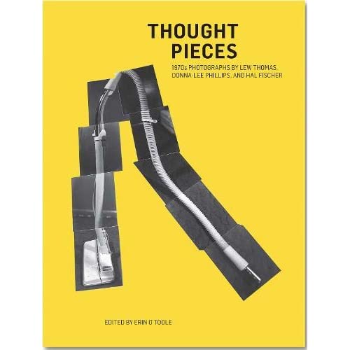 THOUGHT PIECES - THE 1970S PHOTOGRAPHS OF LEW THOMAS, HAL FISHER AND DONNA LEE PHILLIPS