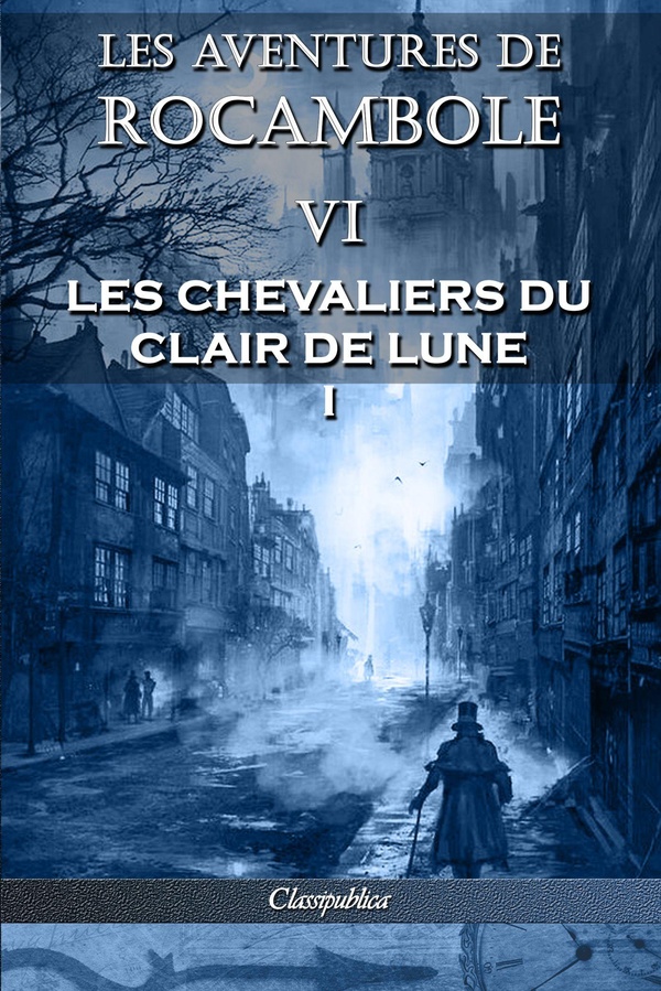 LES AVENTURES DE ROCAMBOLE VI - LES CHEVALIERS DU CLAIR DE LUNE I
