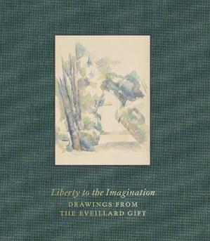 LIBERTY TO THE IMAGINATION - DRAWINGS FROM THE EVEILLARD GIFT - ILLUSTRATIONS, COULEUR