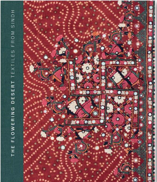 THE FLOWERING DESERT: TEXTILES FROM SINDH - SECOND EDITION