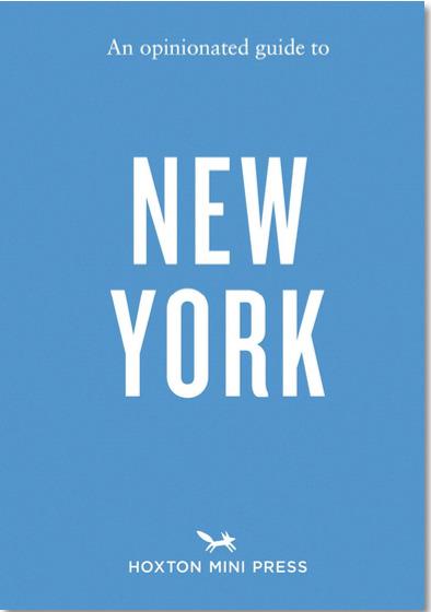 AN OPINIONATED GUIDE TO NEW YORK