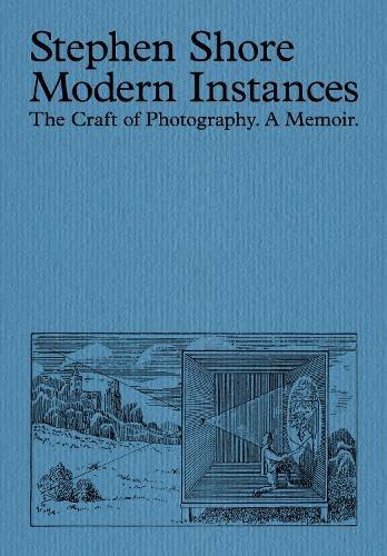 MODERN INSTANCES: THE CRAFT OF PHOTOGRAPHY (EXPANDED EDITION)