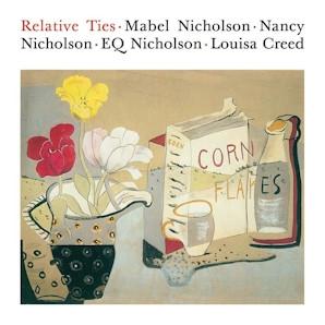 RELATIVE TIES - MABEL NICHOLSON, NANCY NICHOLSON, EQ NICHOLSON AND LOUISA CREED