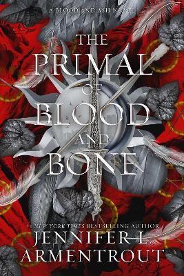 BLOOD AND ASH - THE PRIMAL OF BLOOD AND BONE - VOLUME 6 - A BLOOD AND ASH NOVEL