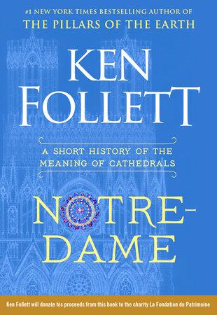KEN FOLLETT NOTRE-DAME A SHORT HISTORY OF THE MEANING OF CATHEDRALS /ANGLAIS