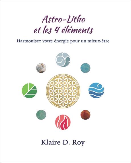 ASTRO-LITHO ET LES 4 ELEMENTS - HARMONISEZ VOTRE ENERGIE POUR UN MIEUX-ETRE