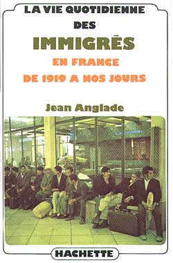 LA VIE QUOTIDIENNE DES IMMIGRES EN FRANCE DE 1919 A NOS JOURS