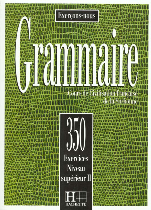LES 350 EXERCICES - GRAMMAIRE - SUPERIEUR 2 - LIVRE DE L'ELEVE