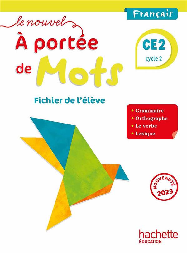 LE NOUVEL A PORTEE DE MOTS CE2 - FICHIER ELEVE - ED. 2023