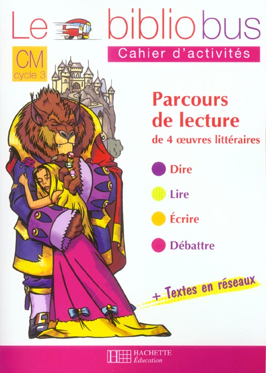 LE BIBLIOBUS N 4 CM - LA BELLE ET LA BETE - CAHIER D'ACTIVITES - ED.2004 - PARCOURS DE LECTURE DE 4