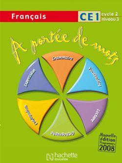 A PORTEE DE MOTS - FRANCAIS CE1 - LIVRE DE L'ELEVE - ED.2009