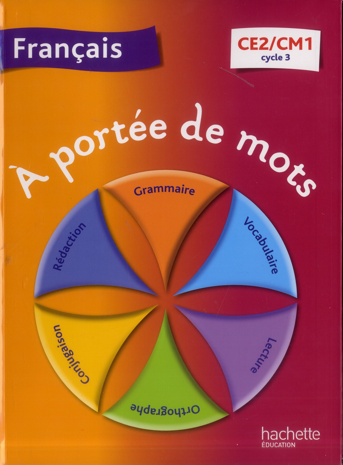 A PORTEE DE MOTS - FRANCAIS CE2-CM1 - LIVRE ELEVE - ED. 2013