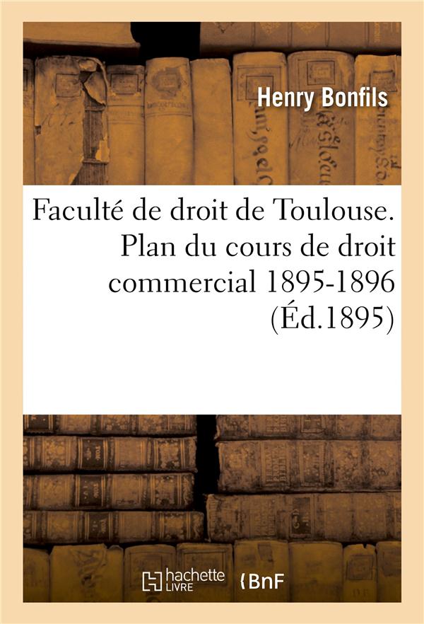 FACULTE DE DROIT DE TOULOUSE. PLAN DU COURS DE DROIT COMMERCIAL. 1895-1896