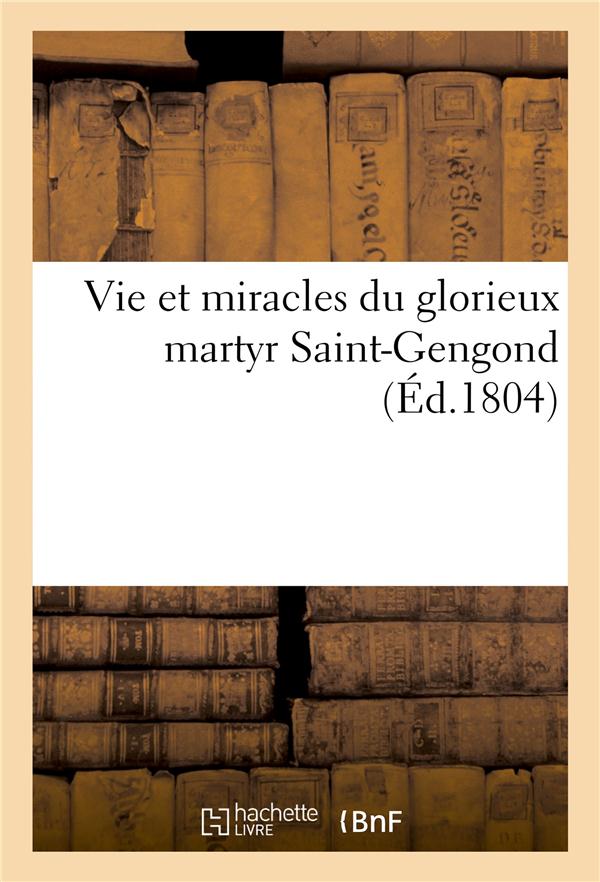 VIE ET MIRACLES DU GLORIEUX MARTYR SAINT-GENGOND