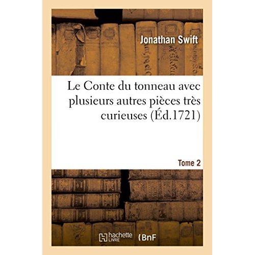 LE CONTE DU TONNEAU AVEC PLUSIEURS AUTRES PIECES TRES CURIEUSES TOME 2