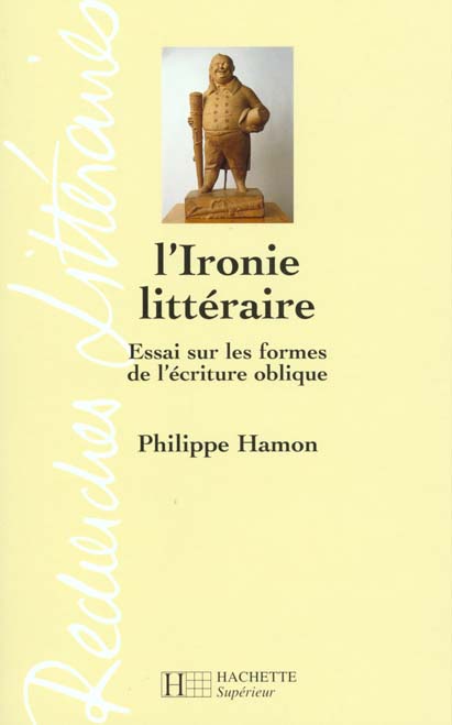 L'IRONIE LITTERAIRE - ESSAI SUR LES FORMES DE L'ECRITURE OBLIQUE