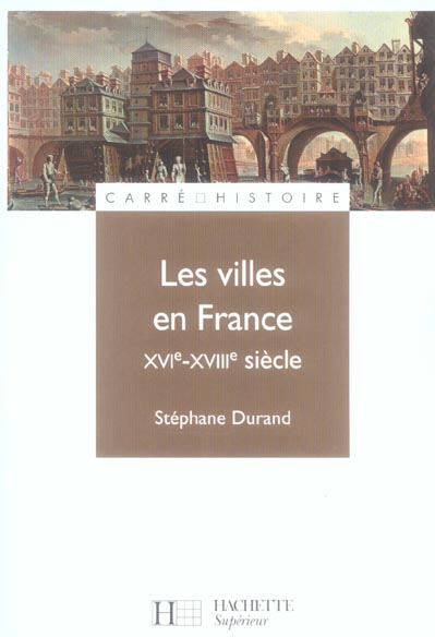 LES VILLES EN FRANCE - XVIE - XVIIIE SIECLE