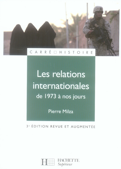 LES RELATIONS INTERNATIONALES - DE 1973 A NOS JOURS - 3E EDITION