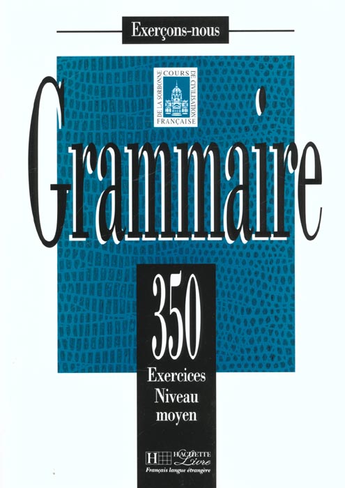 LES 350 EXERCICES - GRAMMAIRE - MOYEN - LIVRE DE L'ELEVE