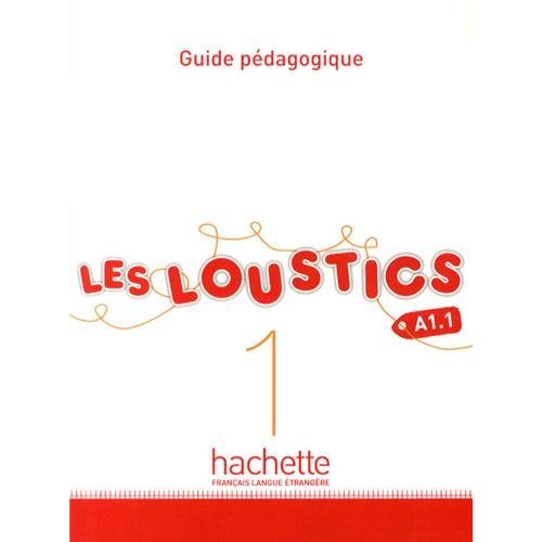 LES LOUSTICS 1 - GUIDE PEDAGOGIQUE(A1.1)