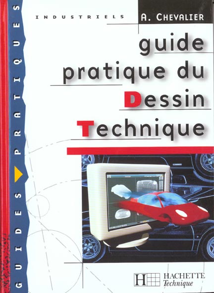 GUIDE PRATIQUE DU DESSIN TECHNIQUE - LIVRE ELEVE - ED.2001
