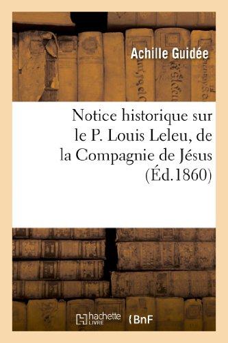 NOTICE HISTORIQUE SUR LE P. LOUIS LELEU, DE LA COMPAGNIE DE JESUS