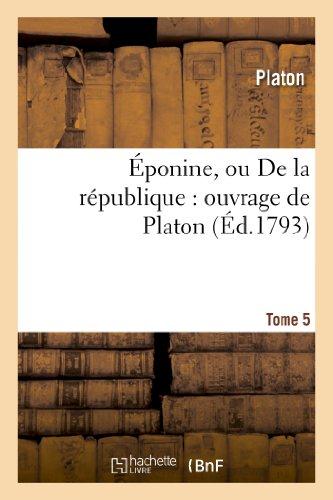 EPONINE, OU DE LA REPUBLIQUE : OUVRAGE DE PLATON. TOME 5