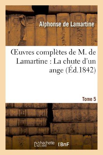 OEUVRES COMPLETES DE M.DE LAMARTINE. LA CHUTE D'UN ANGE T. 5