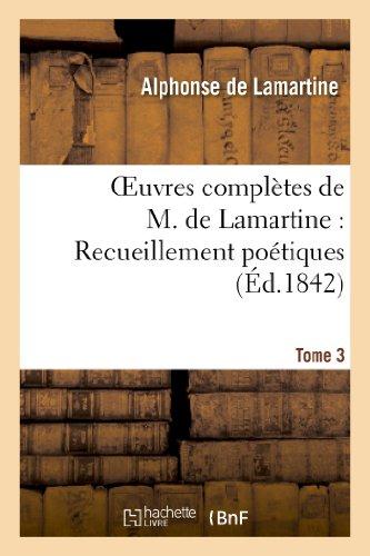 OEUVRES COMPLETES DE M.DE LAMARTINE. RECUEILLEMENS POETIQUES T. 3