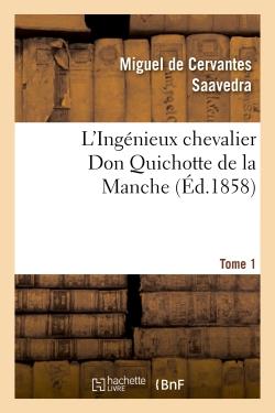 L'INGENIEUX CHEVALIER DON QUICHOTTE DE LA MANCHE (ED.1858)TOME 1