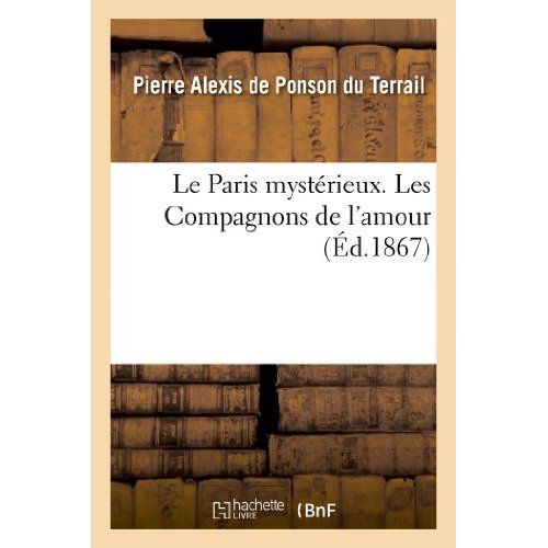 LE PARIS MYSTERIEUX. LES COMPAGNONS DE L'AMOUR