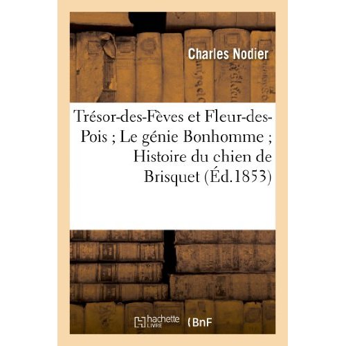 TRESOR-DES-FEVES ET FLEUR-DES-POIS LE GENIE BONHOMME HISTOIRE DU CHIEN DE BRISQUET (2EME ED.)