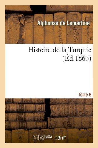 HISTOIRE DE LA TURQUIE. T. 6