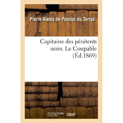 CAPITAINE DES PENITENTS NOIRS. LE COUPABLE