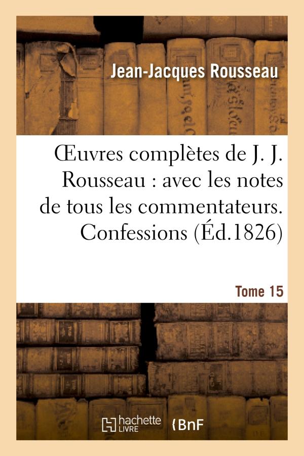 OEUVRES COMPLETES DE J. J. ROUSSEAU. T. 15 CONFESSIONS T1