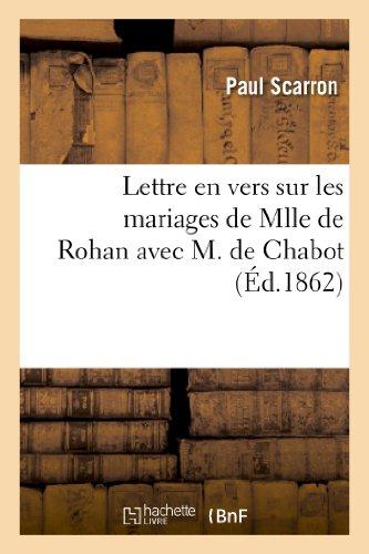 LETTRE EN VERS SUR LES MARIAGES DE MLLE DE ROHAN AVEC M. DE CHABOT - , DE MLLE DE RAMBOUILLET AVEC M
