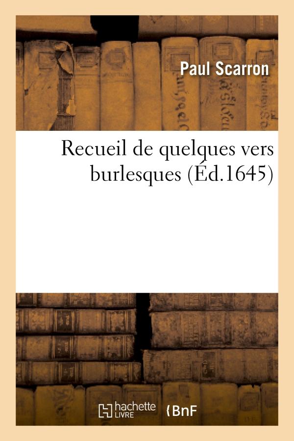 RECUEIL DE QUELQUES VERS BURLESQUES - S'ENSUIVENT LES DEUX LEGENDES DE BOURBON DES ANNEES - 1641 ET