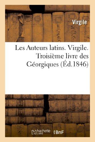LES AUTEURS LATINS EXPLIQUES. VIRGILE. TROISIEME LIVRE DES GEORGIQUES
